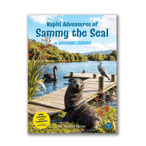 Kapiti Adventures of Sammy the Seal at the Waimanu Lagoon (Book 2)